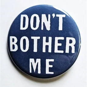 Vintage Reproduction Don't Bother Me Small Pinback Button | 1.25" Diameter '60 '70s '80s Retro Pin