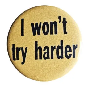 Vintage Reproduction I Won't Try Harder Small Pinback Button | 1.25" Diameter